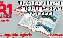 "81 Çalıkuşu Kırşehir" dergisinin 5. Sayısı yayımlandı