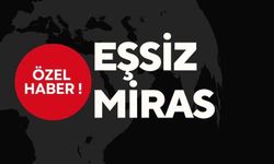 Eşsiz miras!