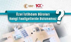 Özel istihdam büroları hangi faaliyetlerde bulunamazlar? 