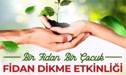 “Bir Fidan Bir Çocuk” projesi hayata geçiyor