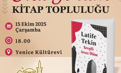 OkuYorum Topluluğu, Latife Tekin’in eserini Yenice Kültürevinde tartışacak