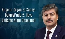 Cumhurbaşkanı onayıyla Kırşehir OSB 85 hektar daha büyüdü