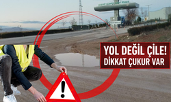 Yol değil çile, dikkat çukur var!