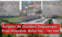 Kırşehir’de Gündem Değişmiyor: Proje Onaylandı, Bütçe Var… Yer Yok!
