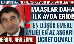 Vekil İlhan’dan sert enflasyon tepkisi: "Asgari ücrete derhal ara zam yapılmalı!"