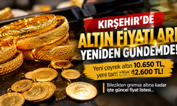 Kırşehir’de altın fiyatları belli oldu
