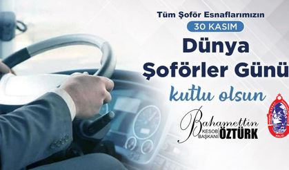 Öztürk; "Şoförlerimizin Günü Kutlu Olsun"