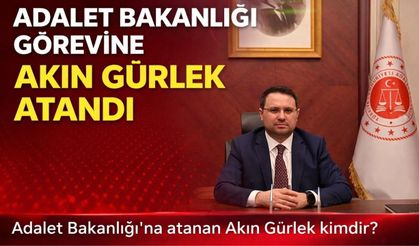 Adalet Bakanlığı görevine atanan Akın Gürlek kimdir?