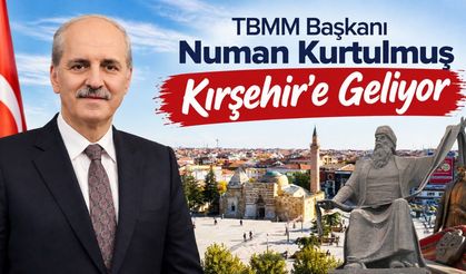 TBMM Başkanı Numan Kurtulmuş Kırşehir’e Geliyor
