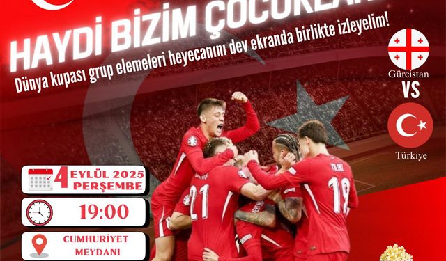 Kaman’da A Milli Takım heyecanı dev ekranda!