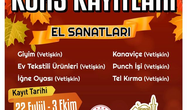 Güz dönemi kurs kayıtları başladı: El sanatlarından tekstile uzanan yolculuk