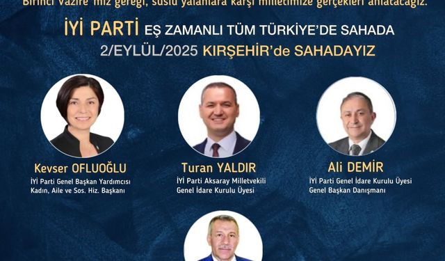 Ofluoğlu ve heyeti Kırşehir’e geliyor; İYİ Parti sahaya iniyor