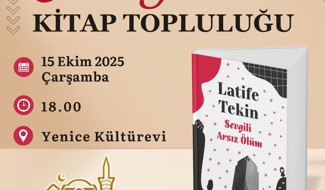OkuYorum Topluluğu, Latife Tekin’in eserini Yenice Kültürevinde tartışacak
