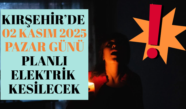 Kırşehir’de 2 Kasım’da Planlı Elektrik Kesintisi