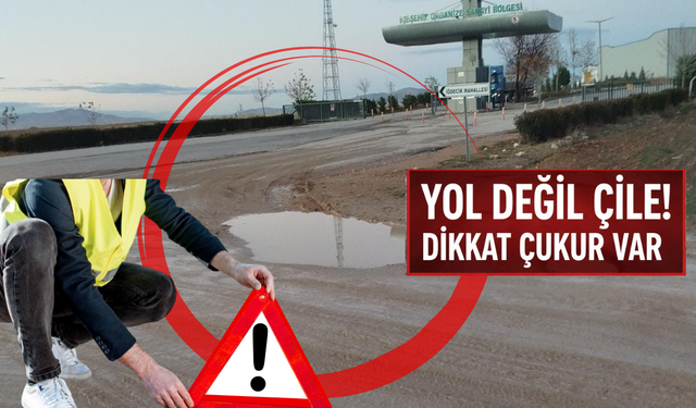 Yol değil çile, dikkat çukur var!