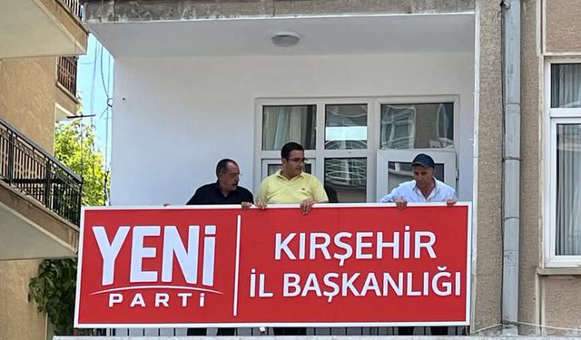 Kırşehir’de Yeni Parti teşkilatlanması hız kazandı: İl ve merkez ilçe tabelaları asıldı