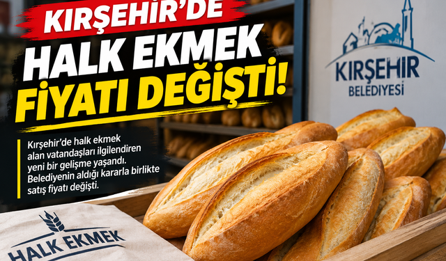 Kırşehir’de halk ekmek fiyatı değişti: İşte yeni rakam