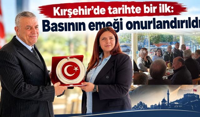 Kırşehir’de tarihte bir ilk: Basının emeği onurlandırıldı