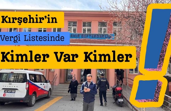 Kırşehir’in Vergi Listesinde Kimler Var Kimler!