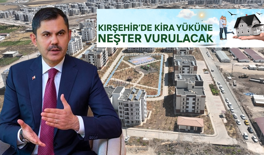 Kırşehir’de kira yüküne neşter vurulacak!