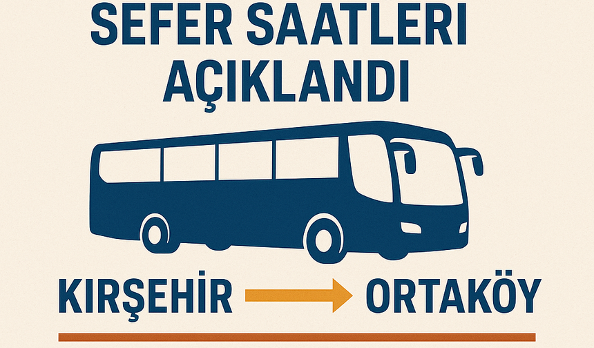 Kırşehir-Ortaköy arası sefer saatleri