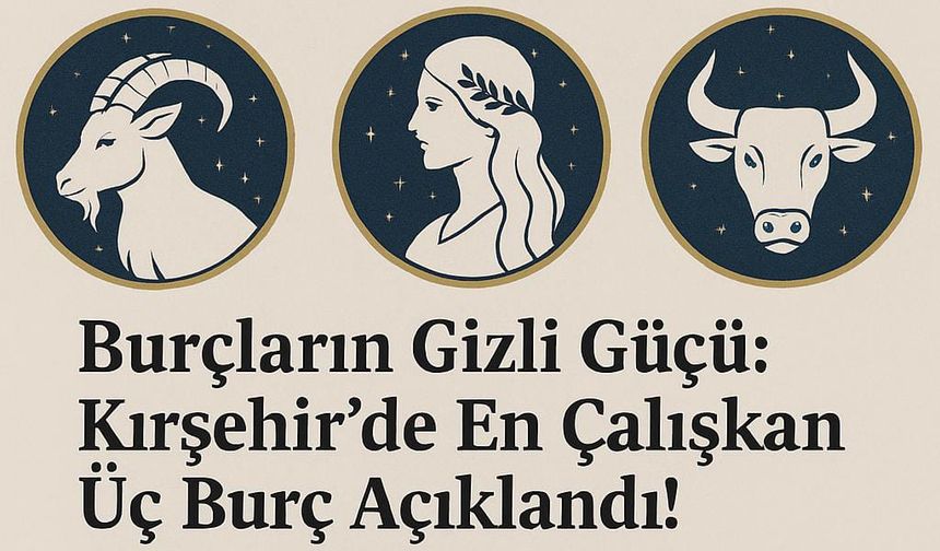 Kırşehir’de iş dünyasında fark yaratan üç burç!
