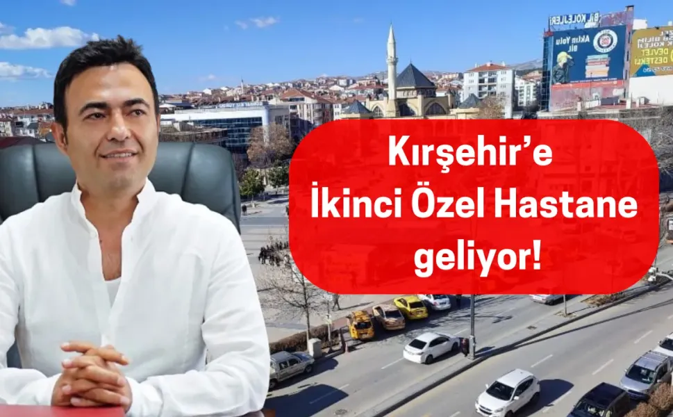 Kırşehir’e 100 Yataklı Özel Hastane İçin Yer Arayışı Sürüyor