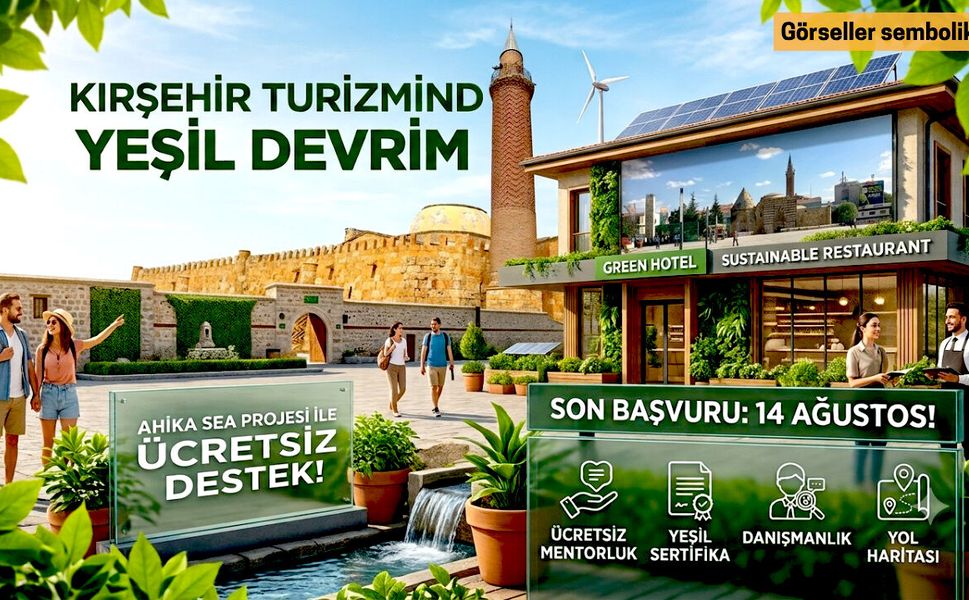 Kırşehir turizminde yeşil devrim: Son başvuru tarihi 14 Ağustos!