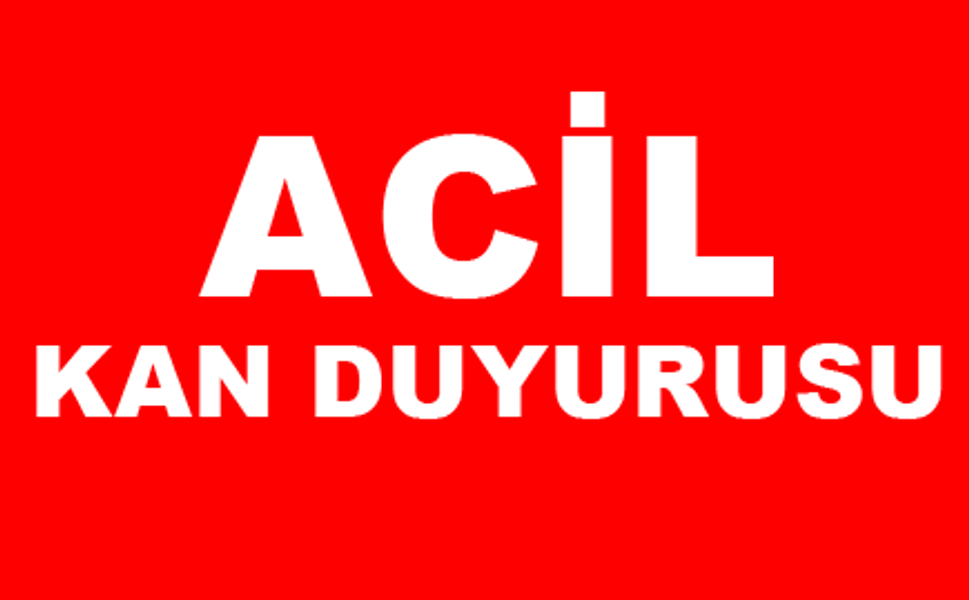 Acil Yardım Çağrısı: 1 Ünite Bağış Bir Hayat Kurtarabilir
