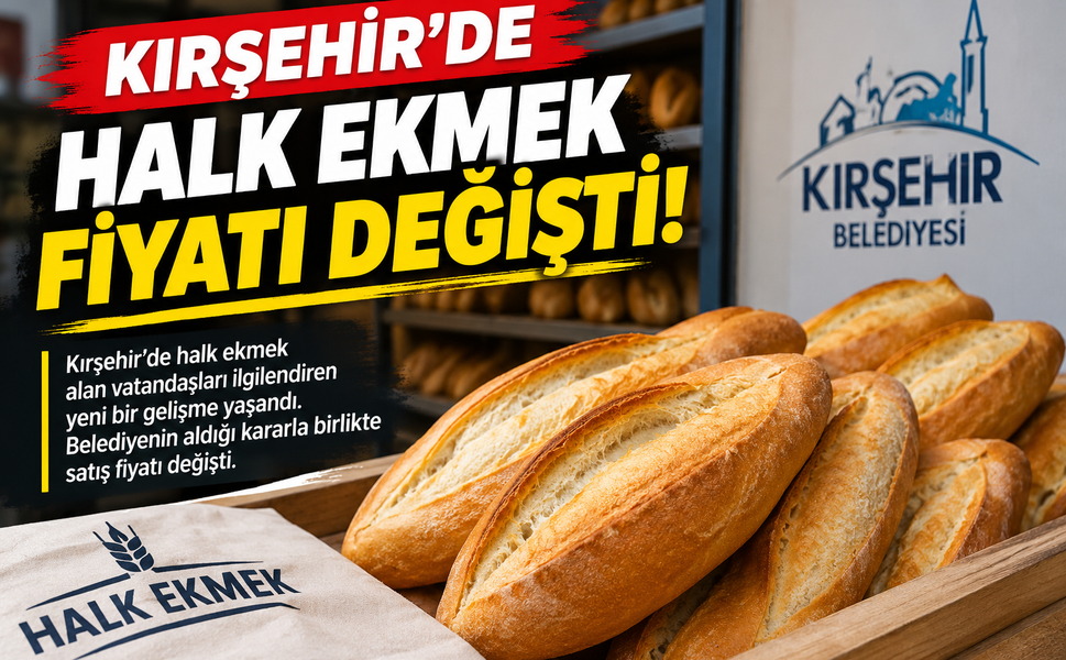 Kırşehir’de halk ekmek fiyatı değişti: İşte yeni rakam