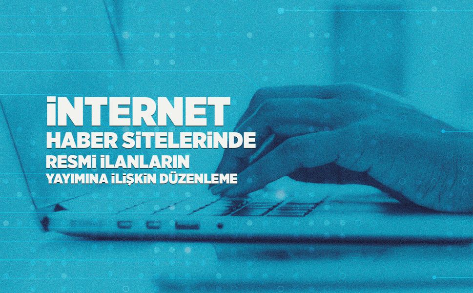 Resmî İlanların İnternet Sitelerinde Yayımına Yeni Düzenleme